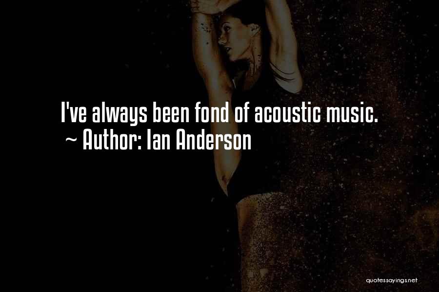 Acoustic Music Quotes By Ian Anderson