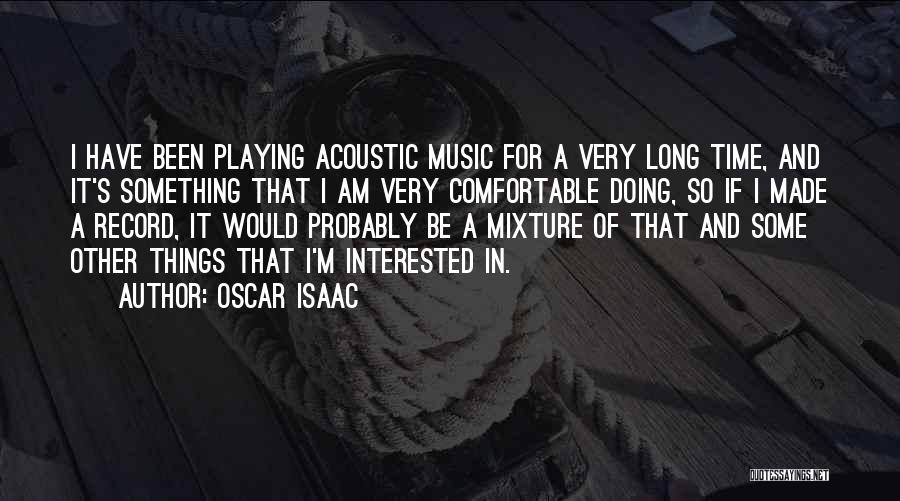 Acoustic Music Quotes By Oscar Isaac