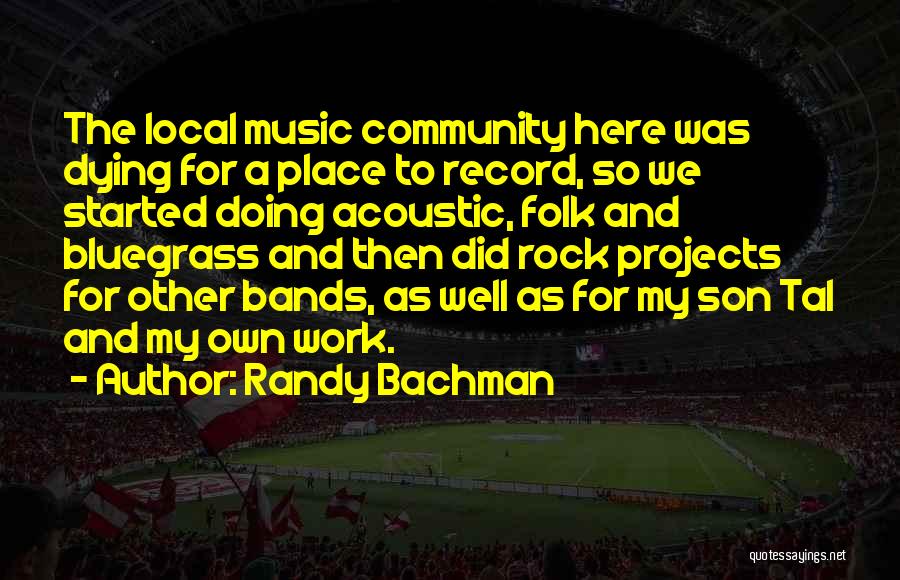 Acoustic Music Quotes By Randy Bachman