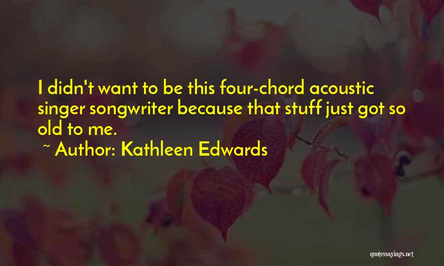 Acoustic Quotes By Kathleen Edwards