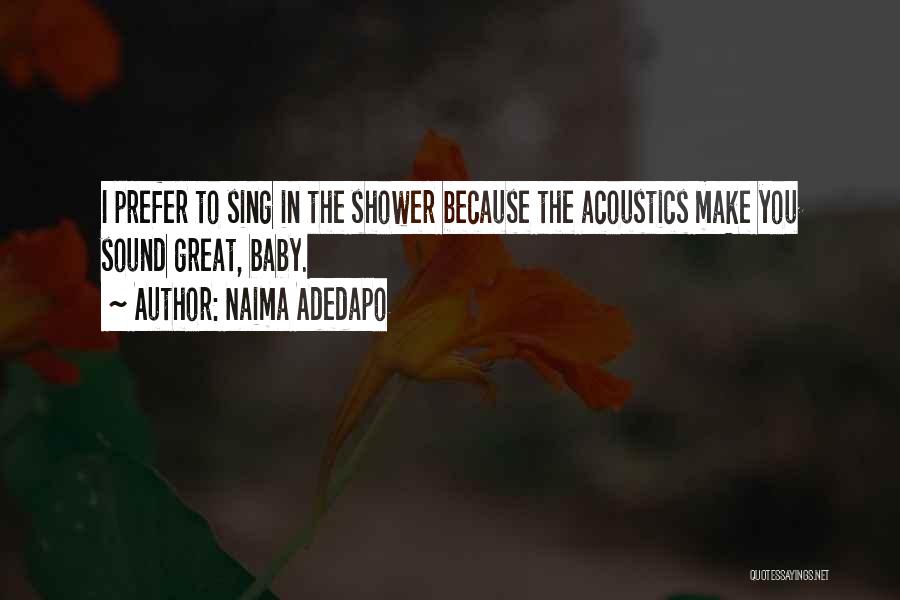 Acoustics Quotes By Naima Adedapo