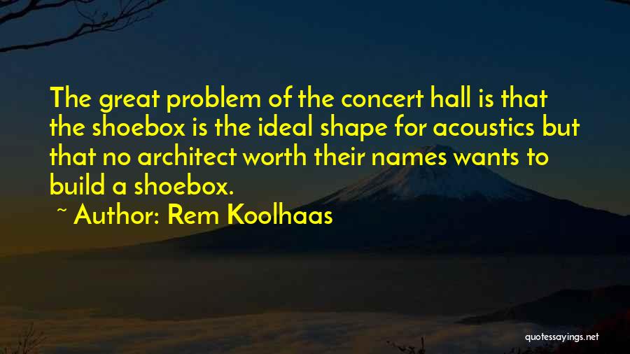 Acoustics Quotes By Rem Koolhaas