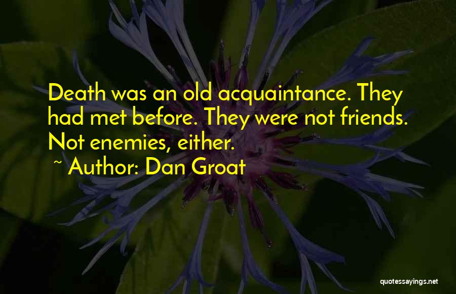 Acquaintance Death Quotes By Dan Groat