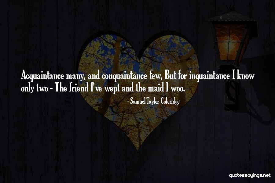 Acquaintance Friend Quotes By Samuel Taylor Coleridge Acquaintance Friend Quotes By Samuel Taylor Coleridge