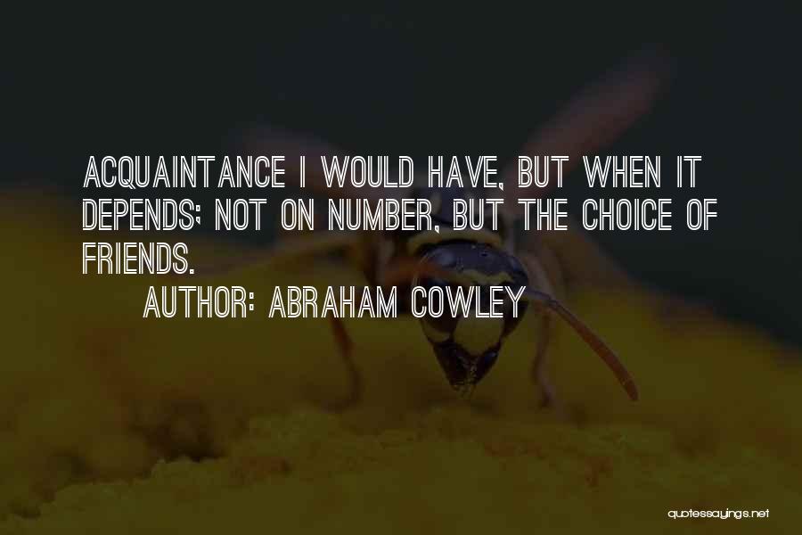 Acquaintance Friendship Quotes By Abraham Cowley