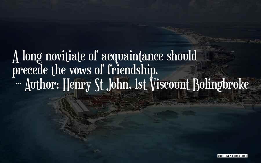 Acquaintance Friendship Quotes By Henry St John, 1st Viscount Bolingbroke