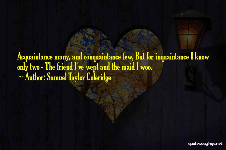 Acquaintance Friendship Quotes By Samuel Taylor Coleridge