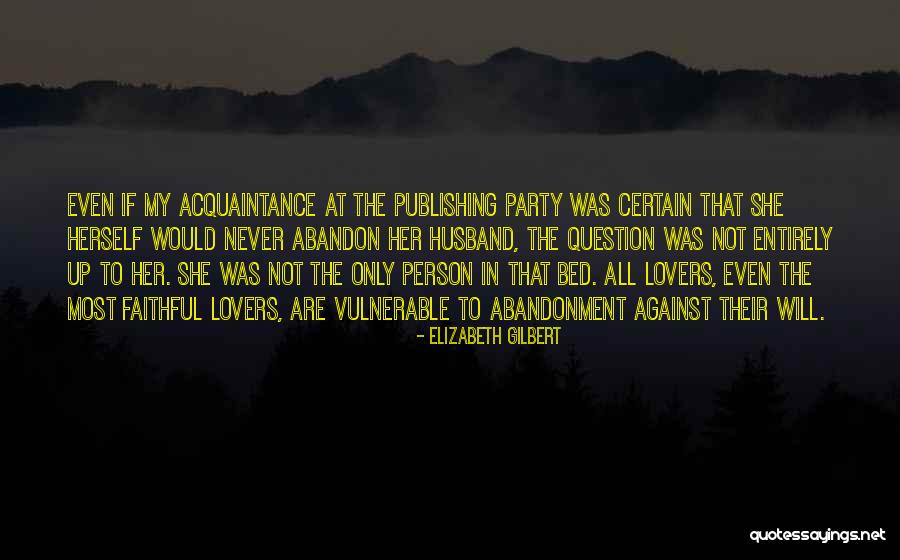Acquaintance Party Quotes By Elizabeth Gilbert Acquaintance Party Quotes By Elizabeth Gilbert
