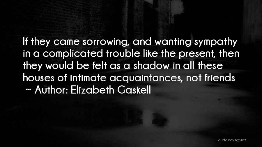 Acquaintances Quotes By Elizabeth Gaskell