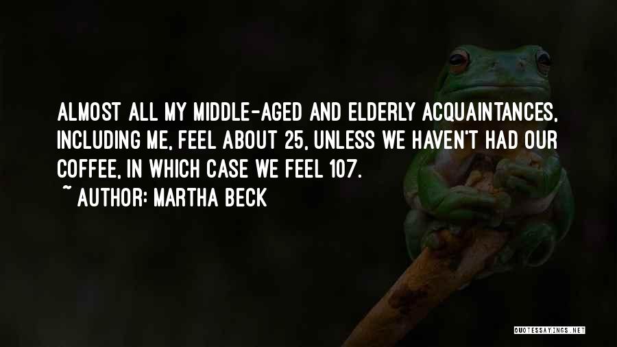 Acquaintances Quotes By Martha Beck