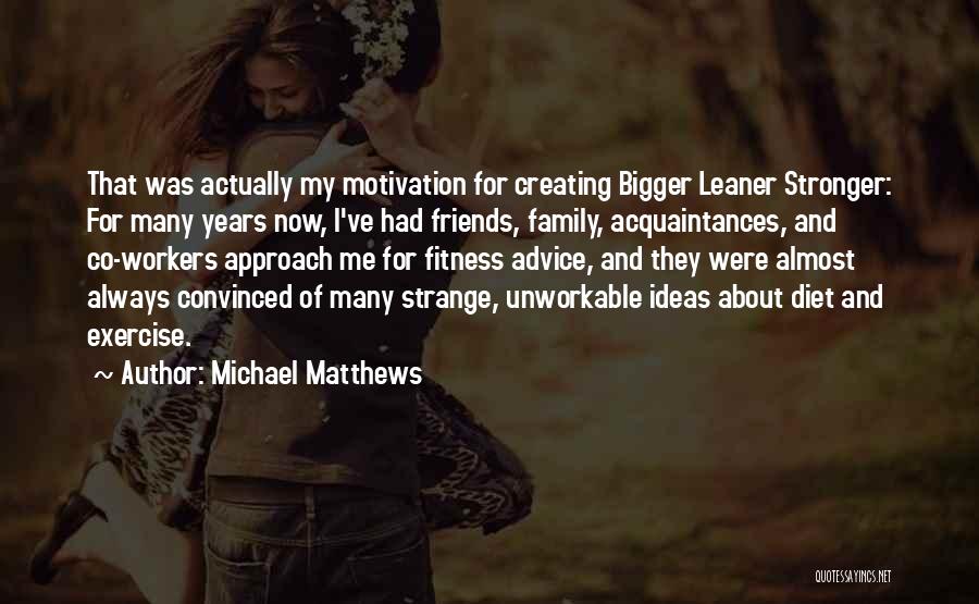 Acquaintances Quotes By Michael Matthews