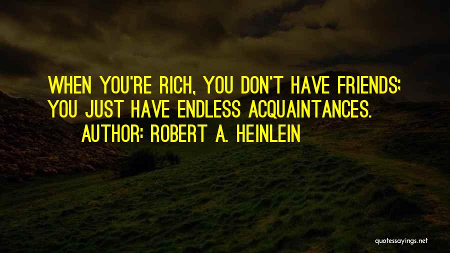 Acquaintances Quotes By Robert A. Heinlein