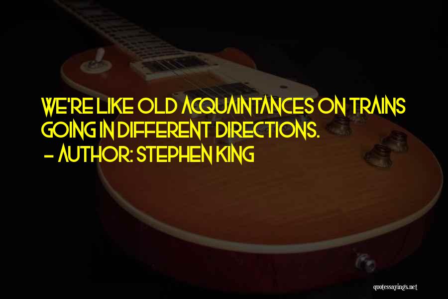 Acquaintances Quotes By Stephen King