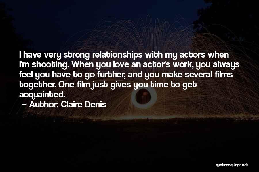 Acquainted Love Quotes By Claire Denis