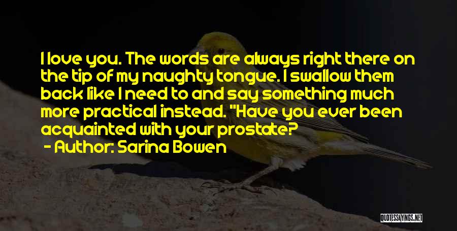 Acquainted Love Quotes By Sarina Bowen