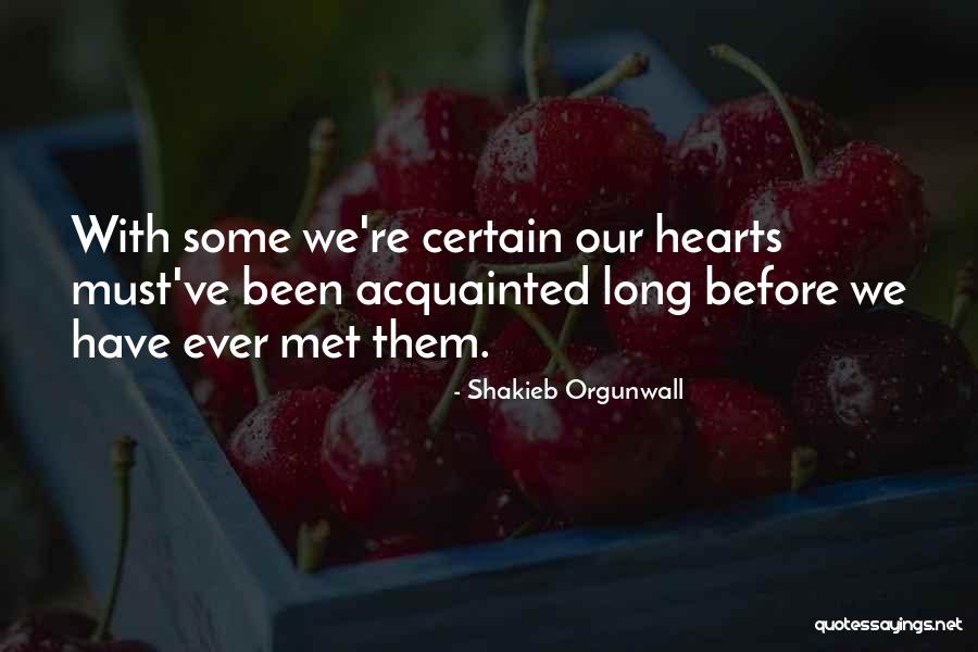 Acquainted Love Quotes By Shakieb Orgunwall