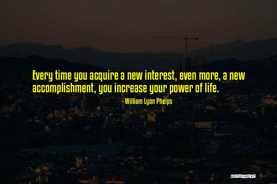 Acquire More Quotes By William Lyon Phelps Acquire More Quotes By William Lyon Phelps