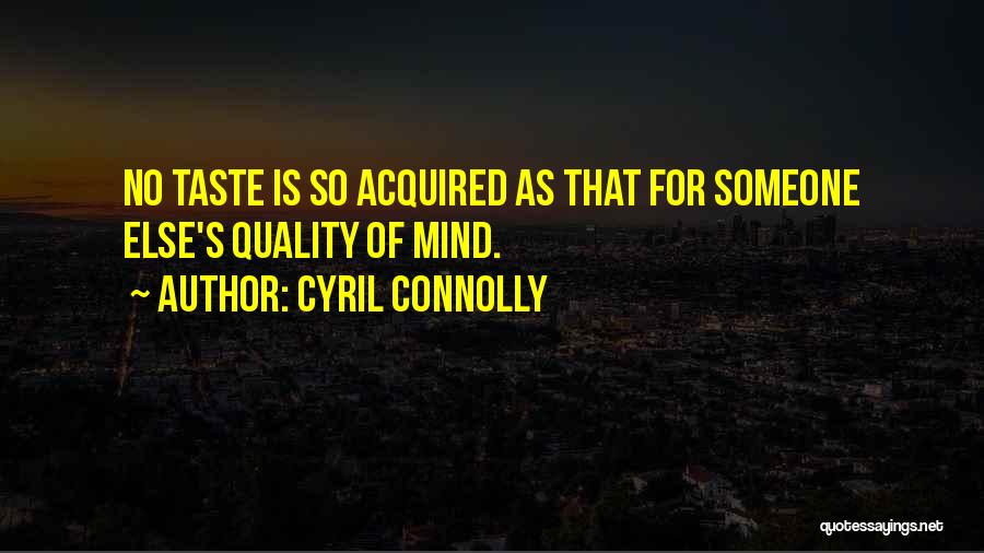 Acquired Taste Quotes By Cyril Connolly