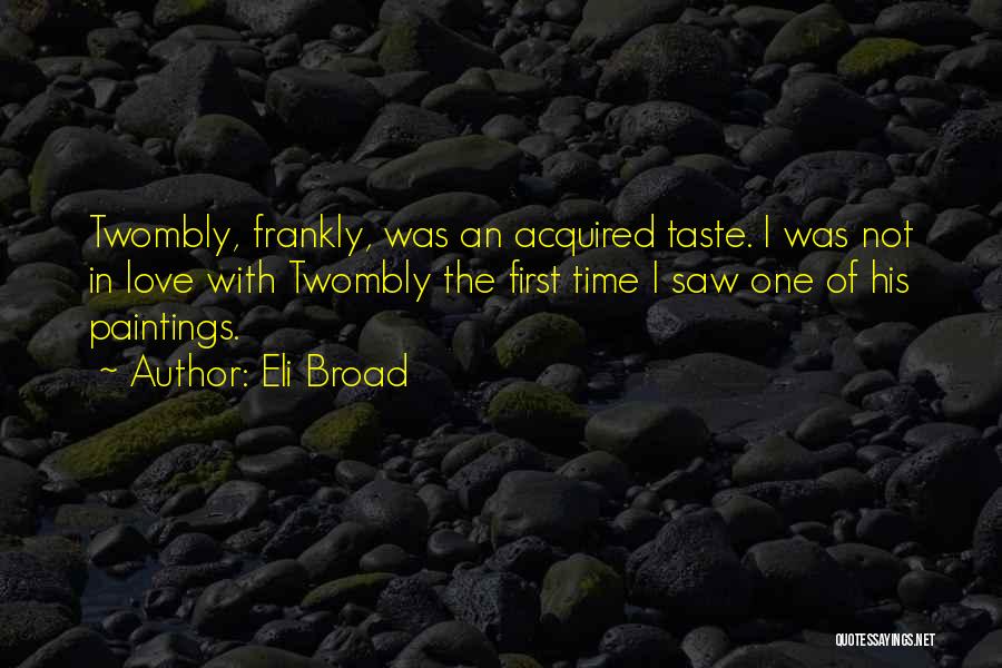 Acquired Taste Quotes By Eli Broad