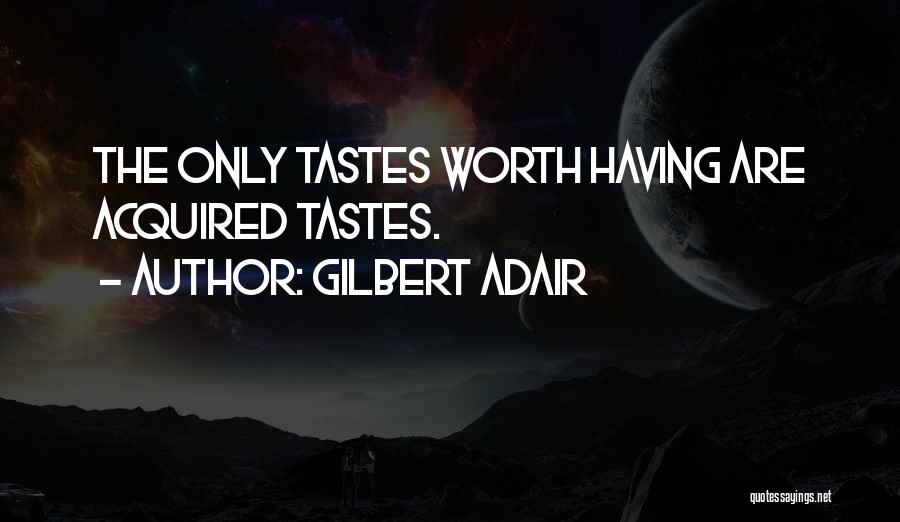 Acquired Taste Quotes By Gilbert Adair
