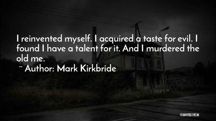 Acquired Taste Quotes By Mark Kirkbride
