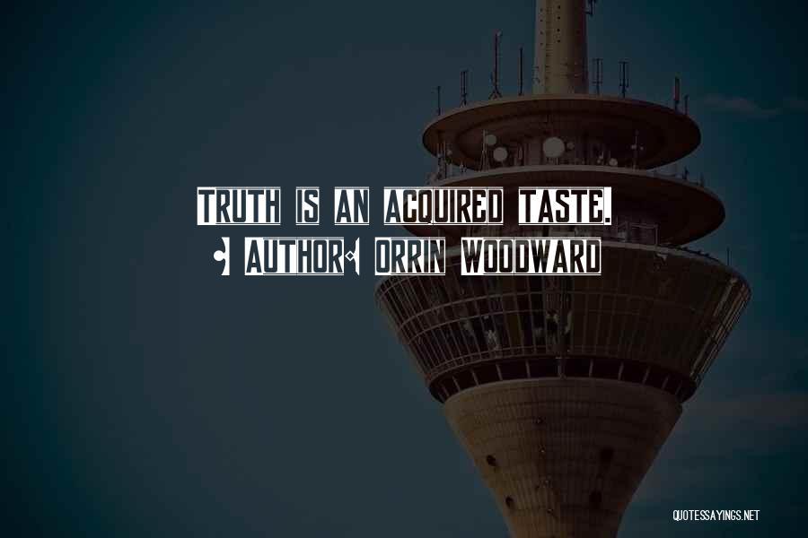 Acquired Taste Quotes By Orrin Woodward