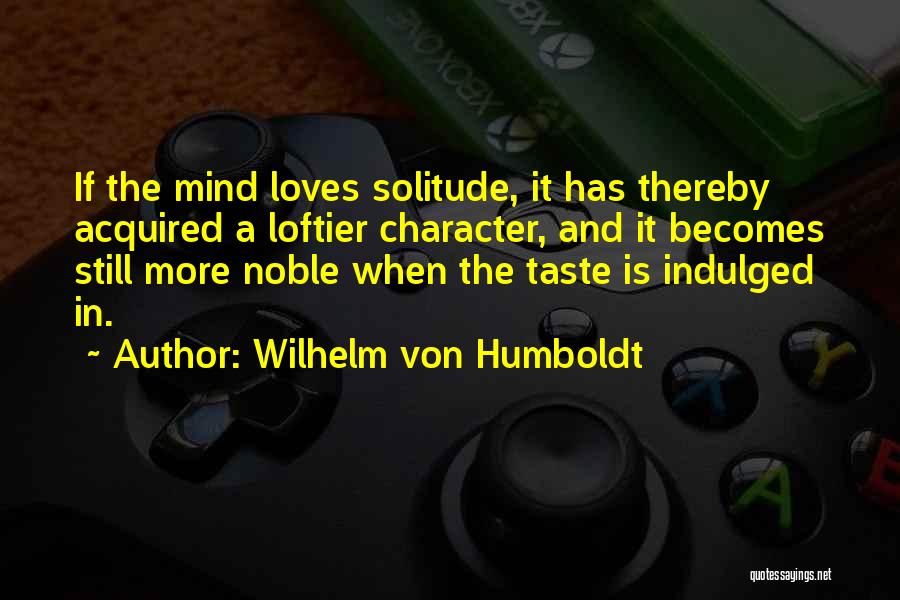 Acquired Taste Quotes By Wilhelm Von Humboldt