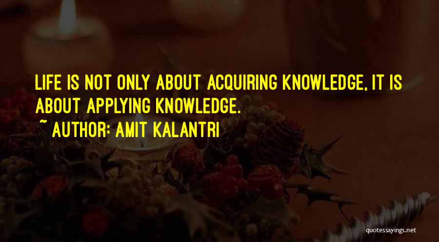 Acquiring Knowledge Quotes By Amit Kalantri
