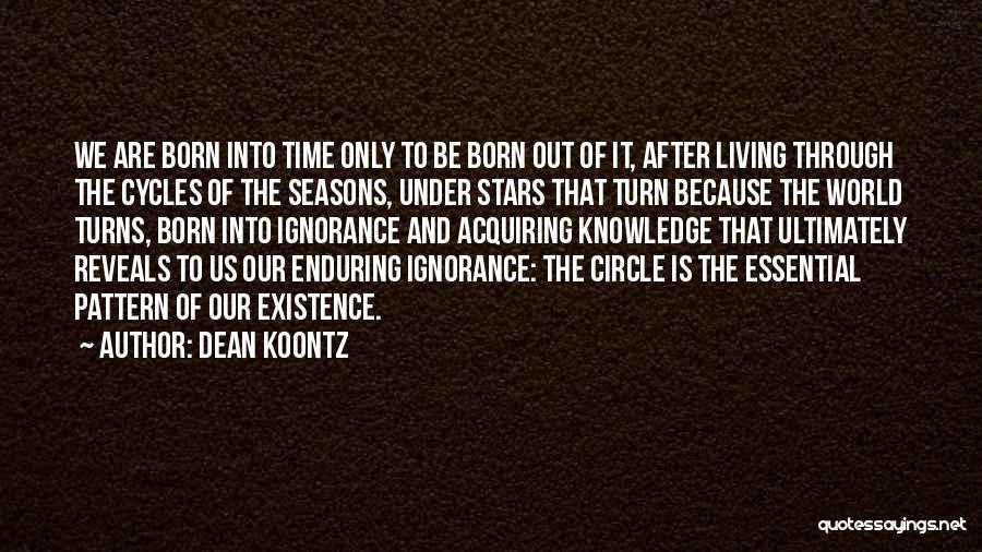 Acquiring Knowledge Quotes By Dean Koontz