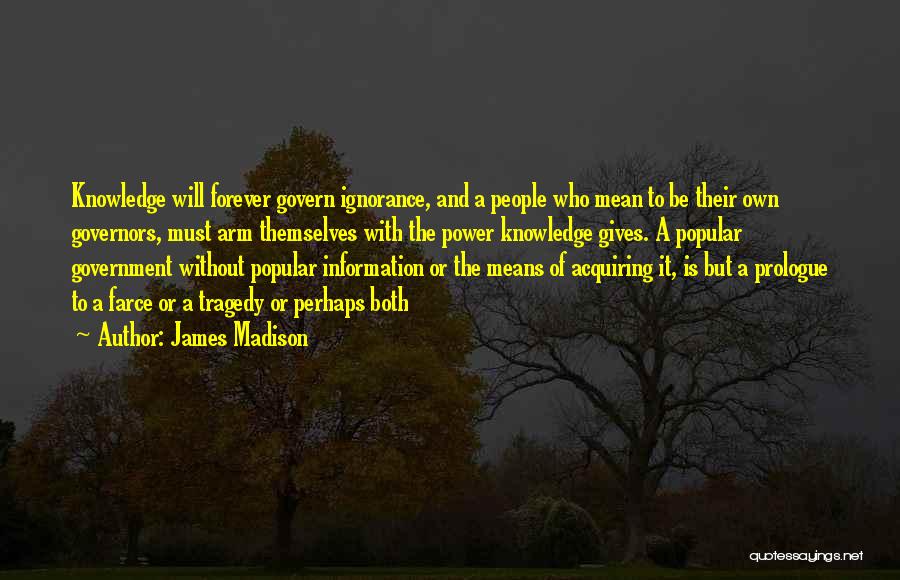 Acquiring Knowledge Quotes By James Madison