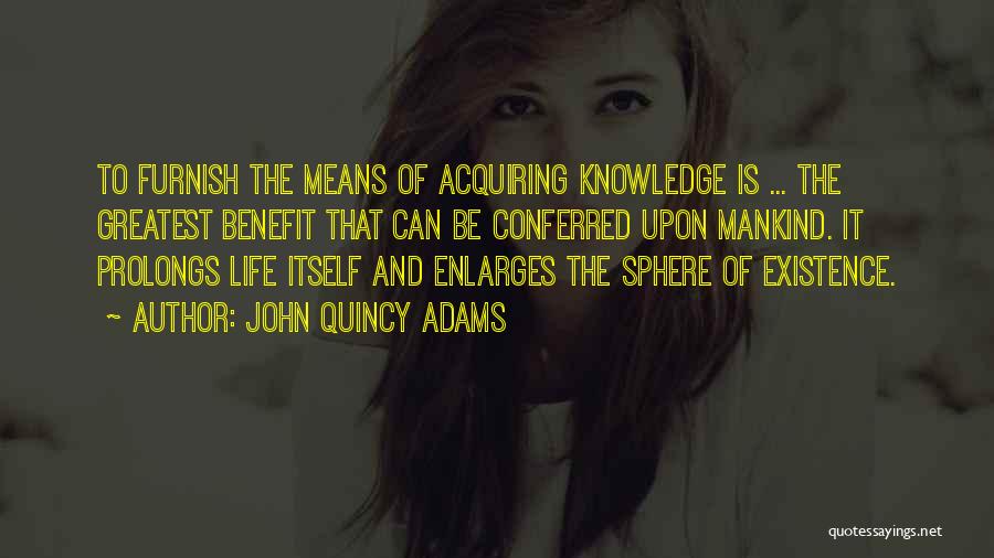 Acquiring Knowledge Quotes By John Quincy Adams