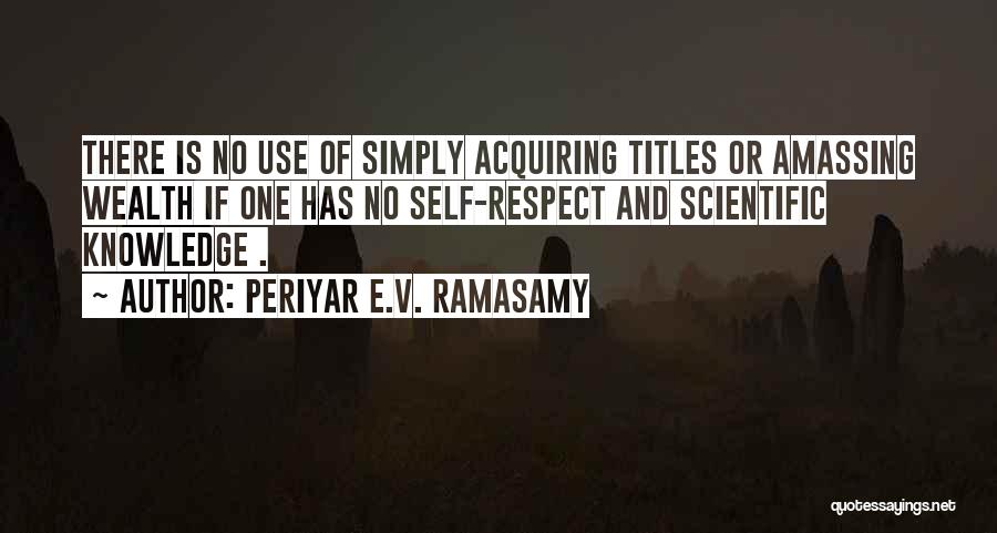 Acquiring Knowledge Quotes By Periyar E.V. Ramasamy