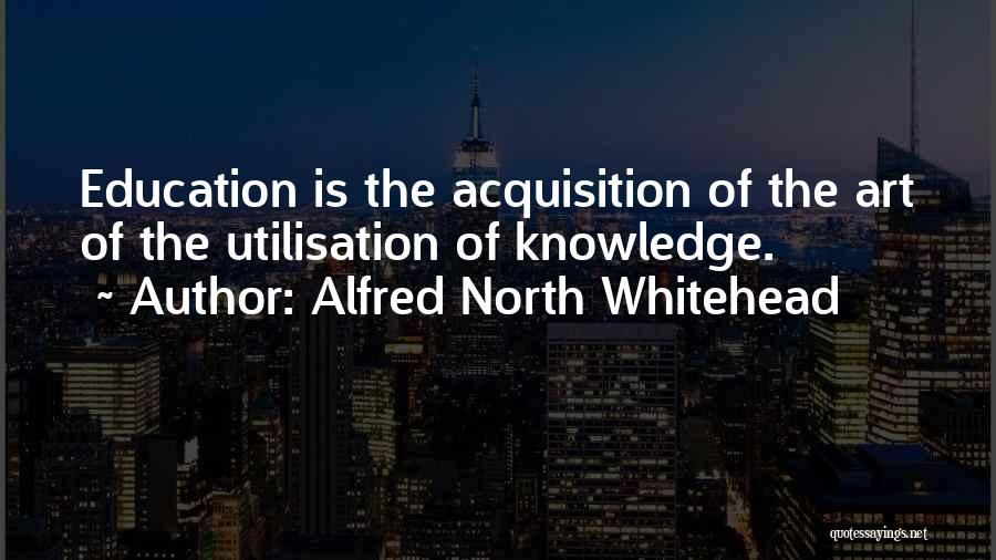 Acquisition Of Knowledge Quotes By Alfred North Whitehead