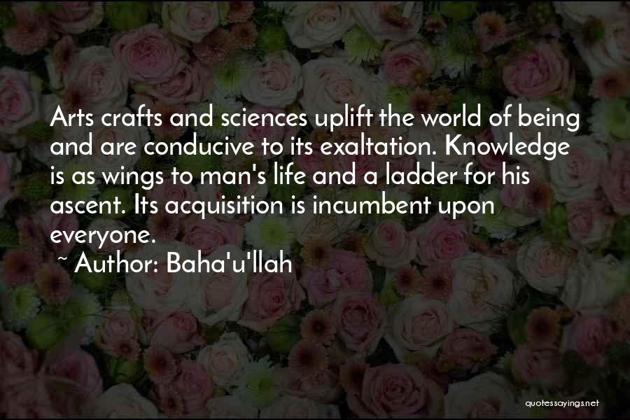 Acquisition Of Knowledge Quotes By Baha'u'llah