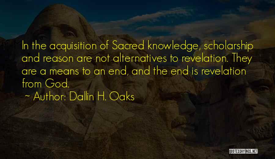 Acquisition Of Knowledge Quotes By Dallin H. Oaks