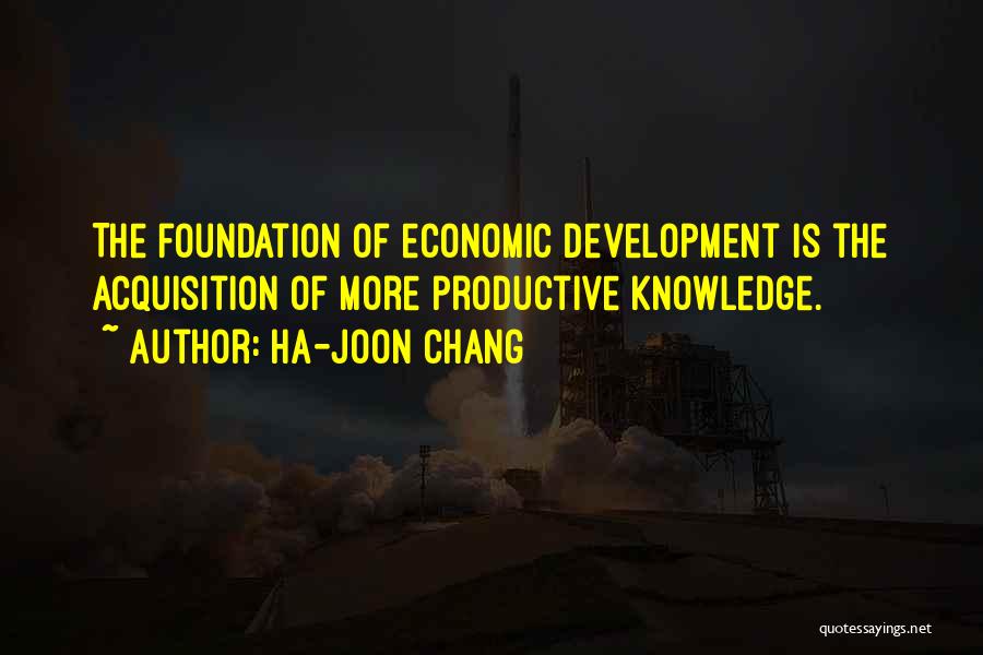 Acquisition Of Knowledge Quotes By Ha-Joon Chang