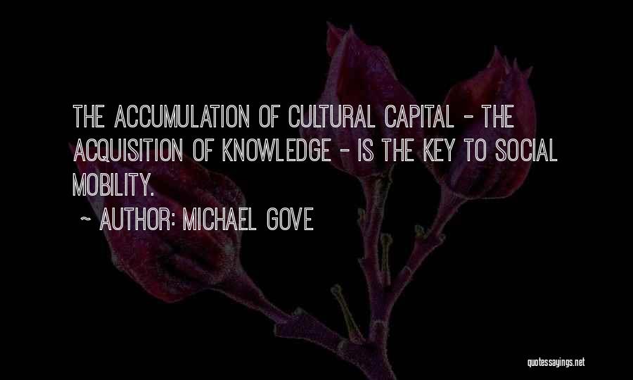 Acquisition Of Knowledge Quotes By Michael Gove