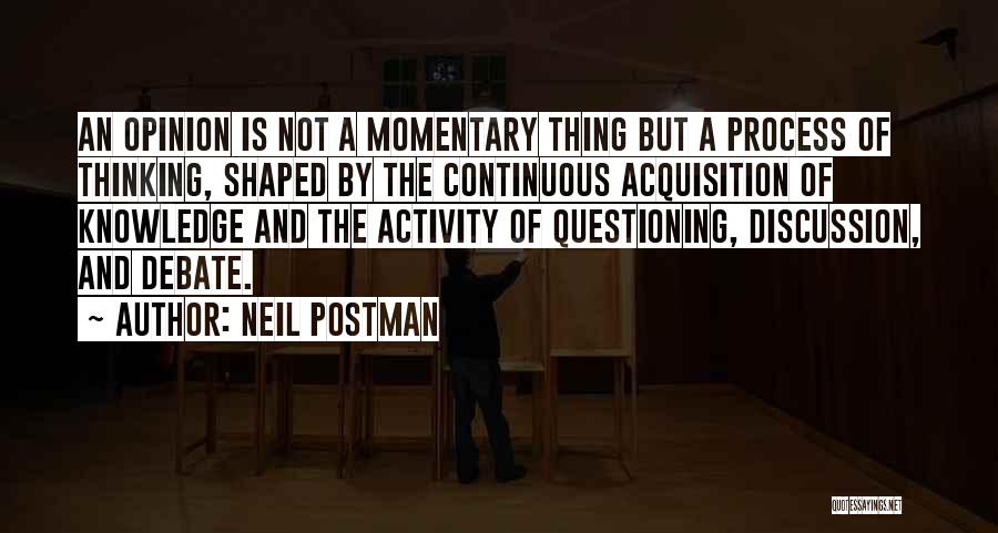 Acquisition Of Knowledge Quotes By Neil Postman