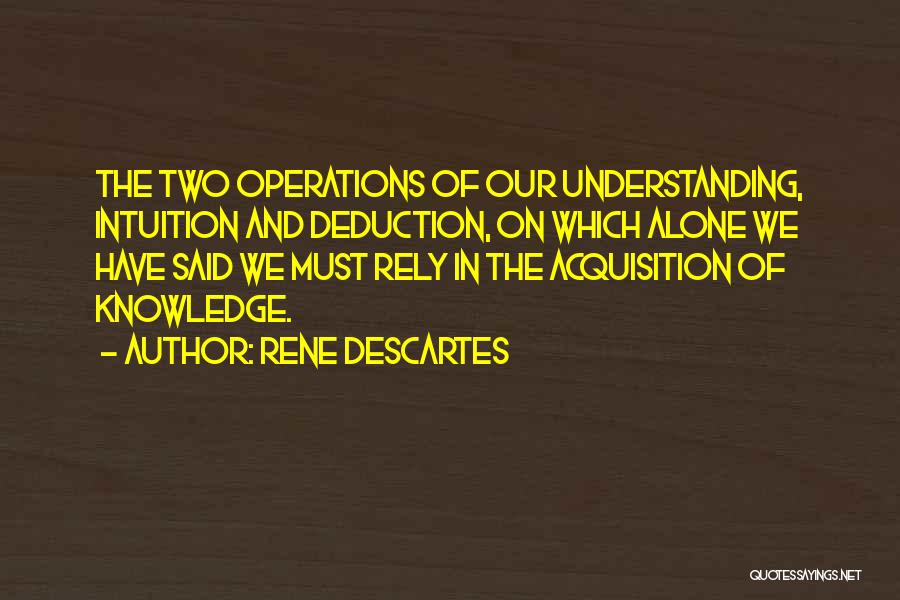 Acquisition Of Knowledge Quotes By Rene Descartes