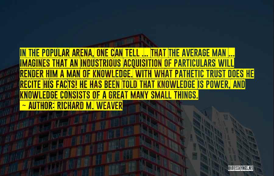 Acquisition Of Knowledge Quotes By Richard M. Weaver