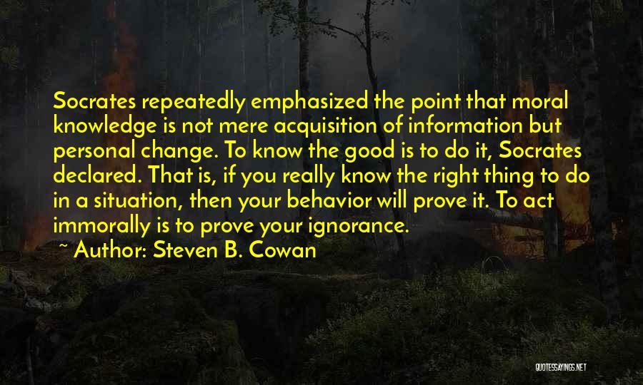 Acquisition Of Knowledge Quotes By Steven B. Cowan