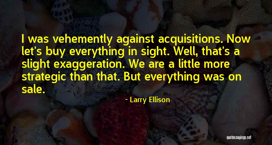 Acquisitions Quotes By Larry Ellison