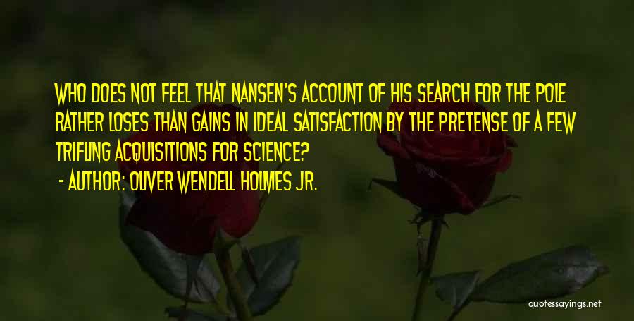 Acquisitions Quotes By Oliver Wendell Holmes Jr.