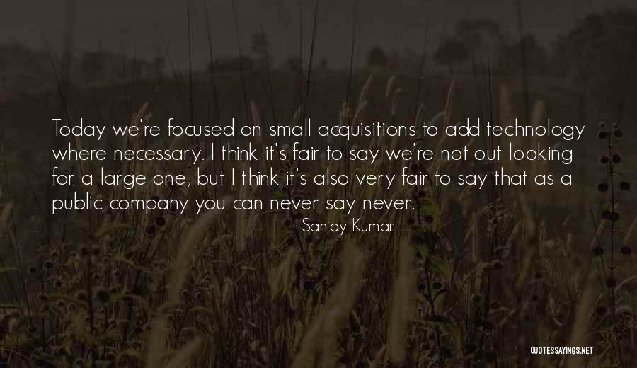 Acquisitions Quotes By Sanjay Kumar