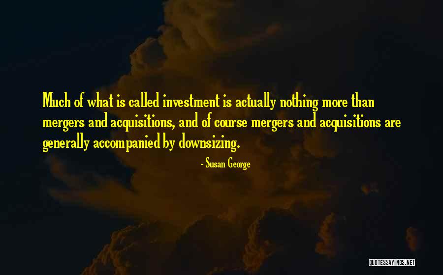 Acquisitions Quotes By Susan George