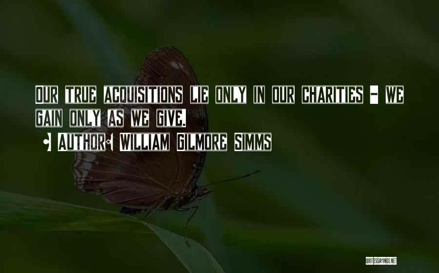 Acquisitions Quotes By William Gilmore Simms