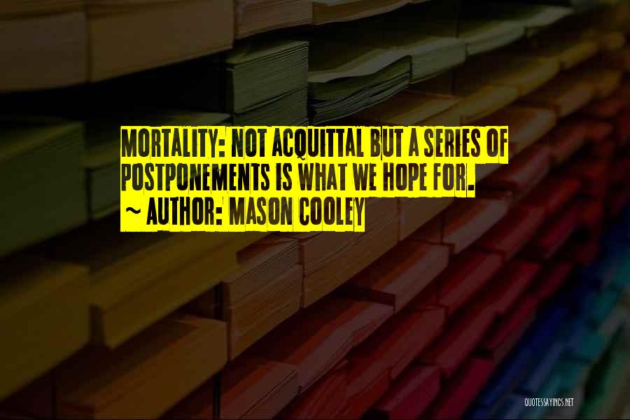 Acquittal Quotes By Mason Cooley