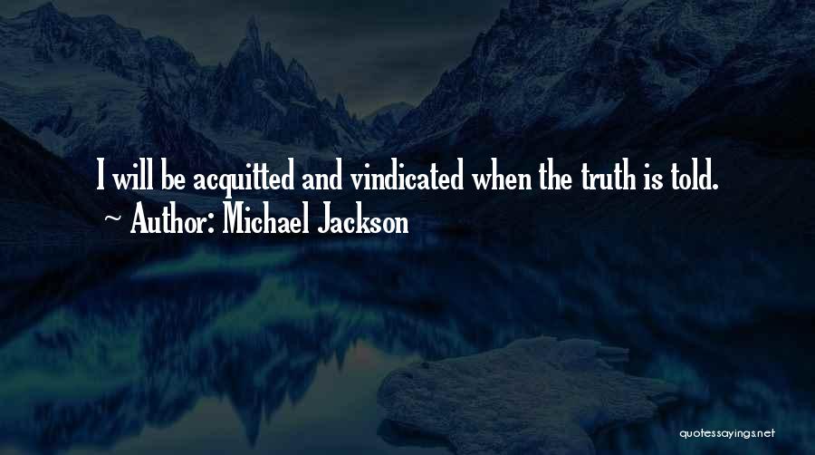 Acquitted Quotes By Michael Jackson