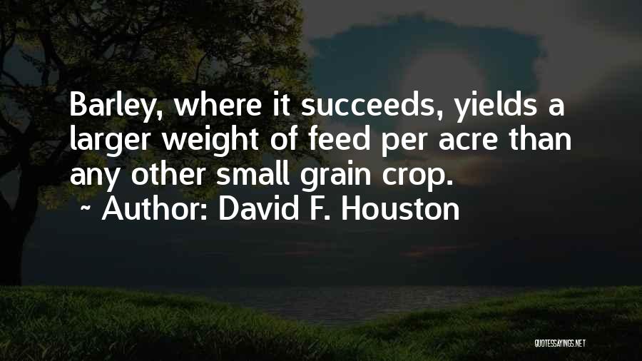 Acre Quotes By David F. Houston