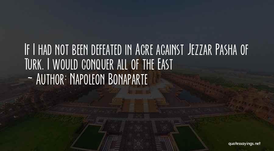 Acre Quotes By Napoleon Bonaparte